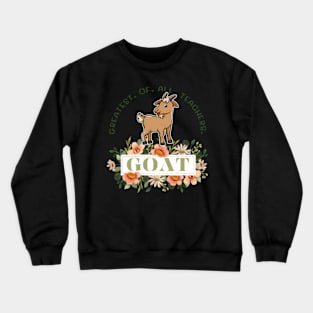 Goat Teacher Greatest Of All Teachers Crewneck Sweatshirt